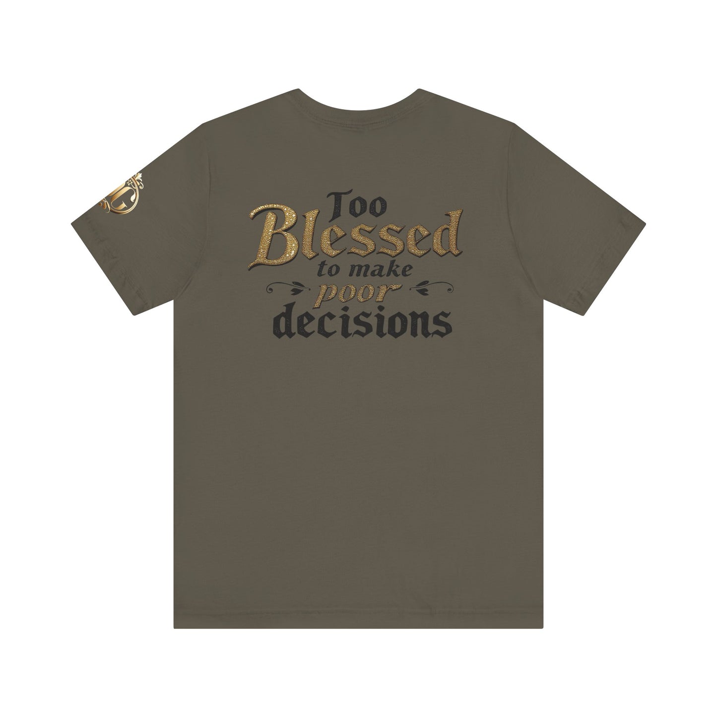 Too Blessed to Make Poor Decisions, OG Tee