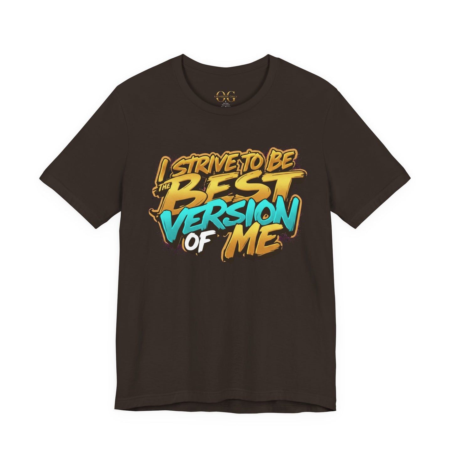 I Strive To Be The Best Version Of Me OG Tee
