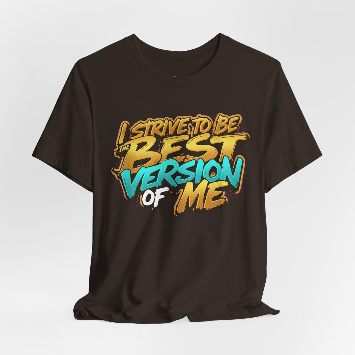 I Strive To Be The Best Version Of Me OG Tee