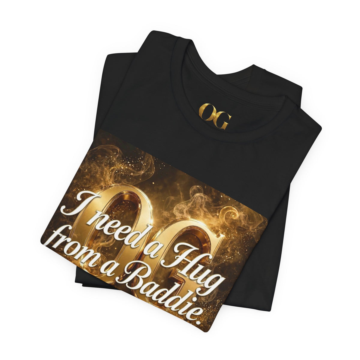 I Need a Hug From a Baddie OG Tee