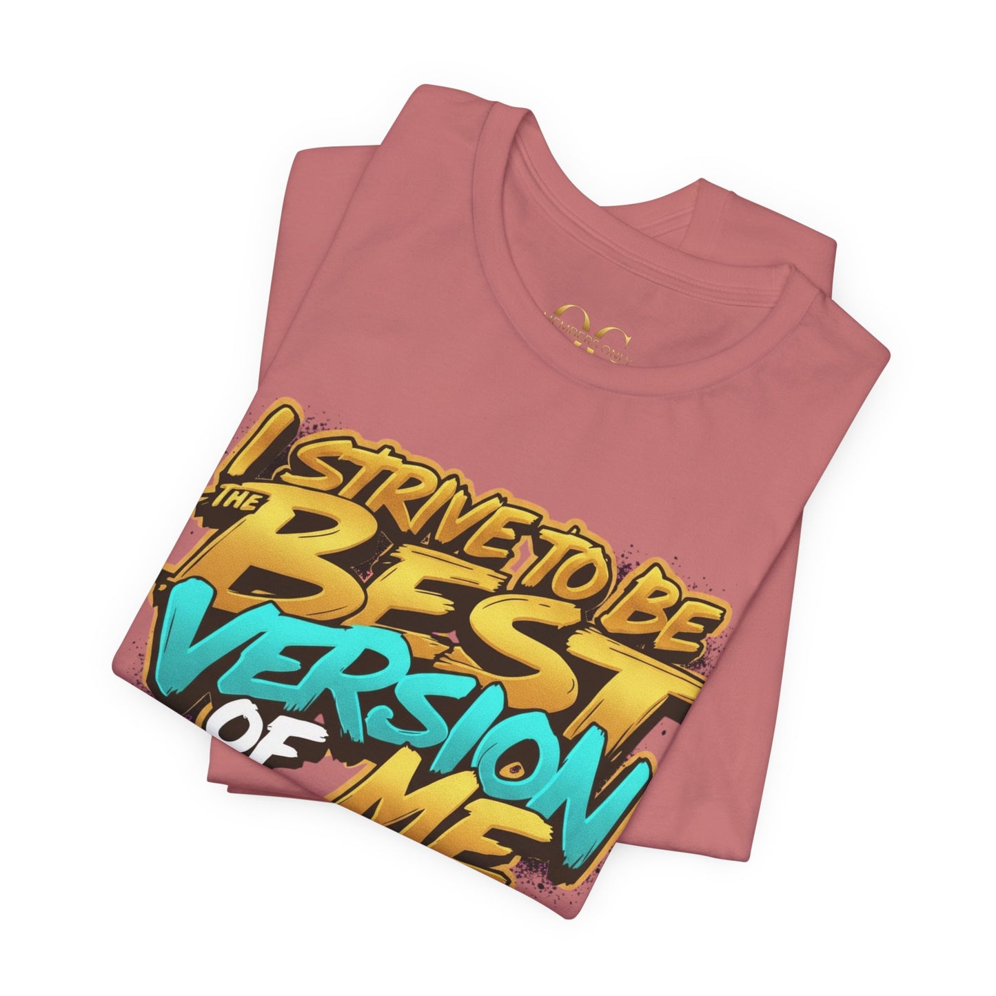 I Strive To Be The Best Version Of Me OG Tee