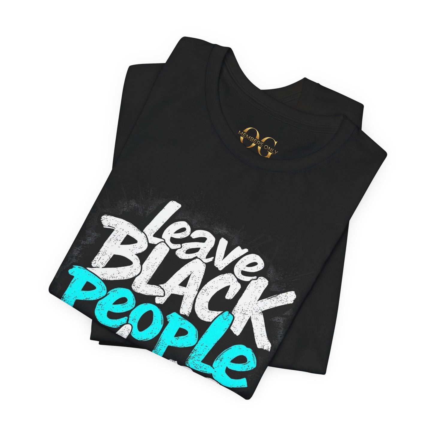 Leave Black People Alone OG Tee