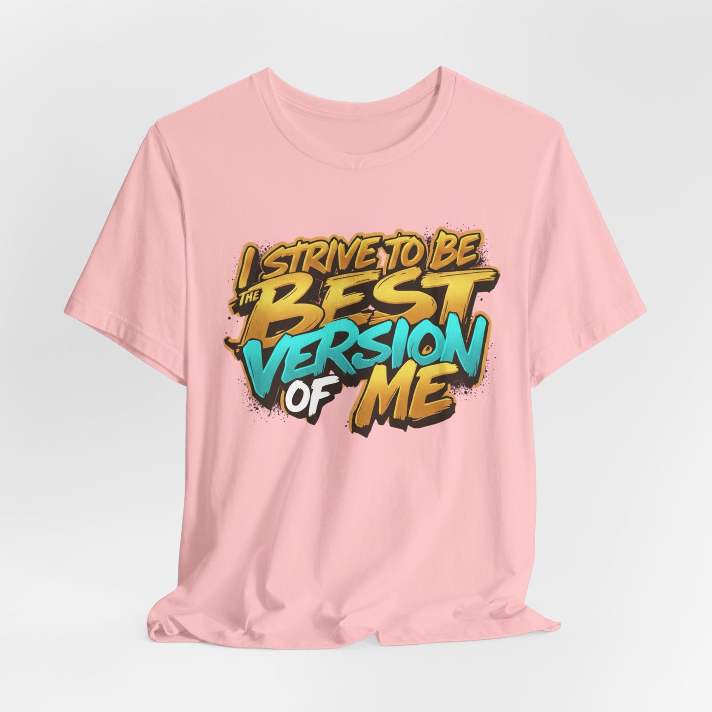 I Strive To Be The Best Version Of Me OG Tee
