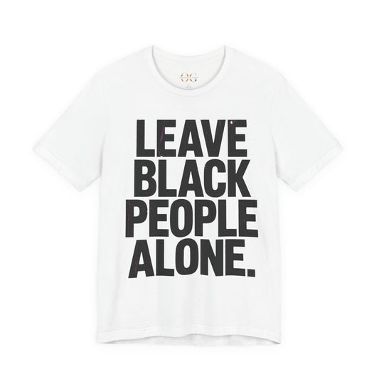 Leave Black People Alone OG Tee