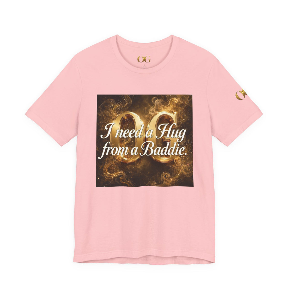 I Need a Hug From a Baddie OG Tee
