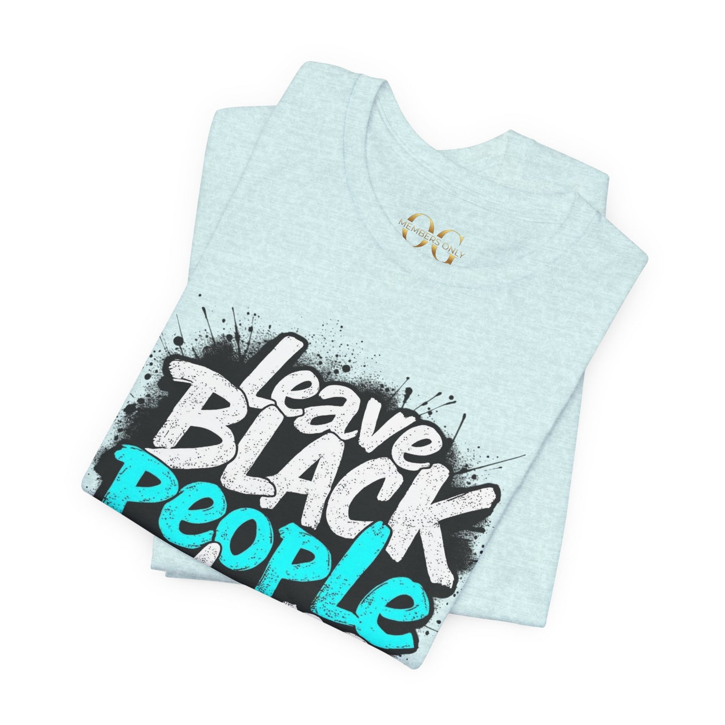 Leave Black People Alone OG Tee