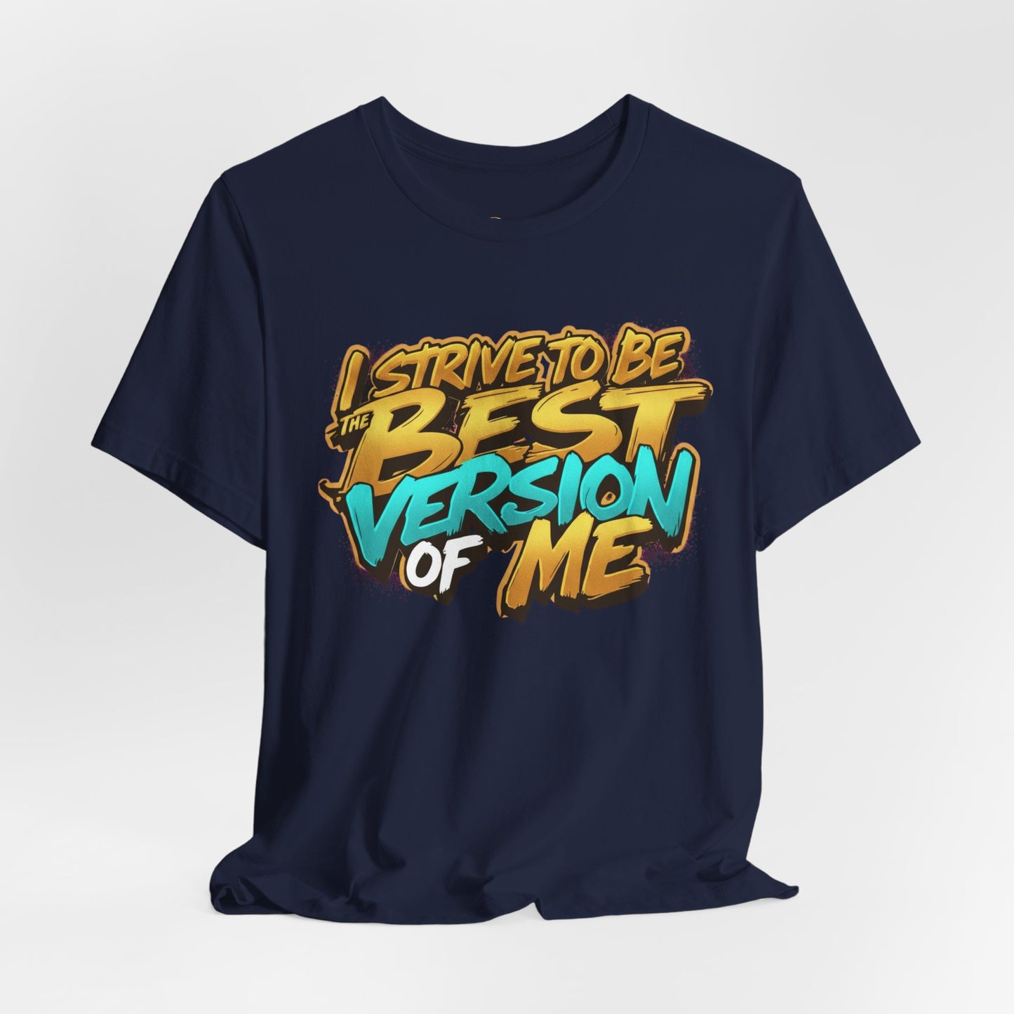 I Strive To Be The Best Version Of Me OG Tee