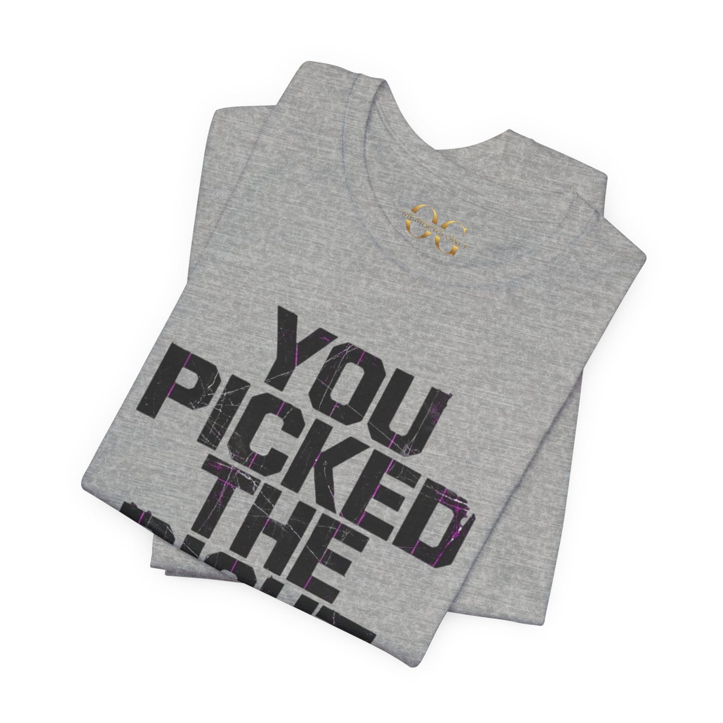 You Picked The Right One Today! OG Tee