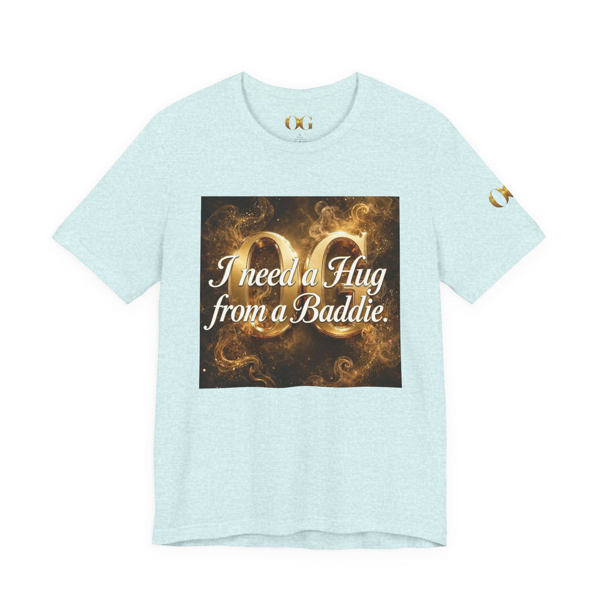 I Need a Hug From a Baddie OG Tee