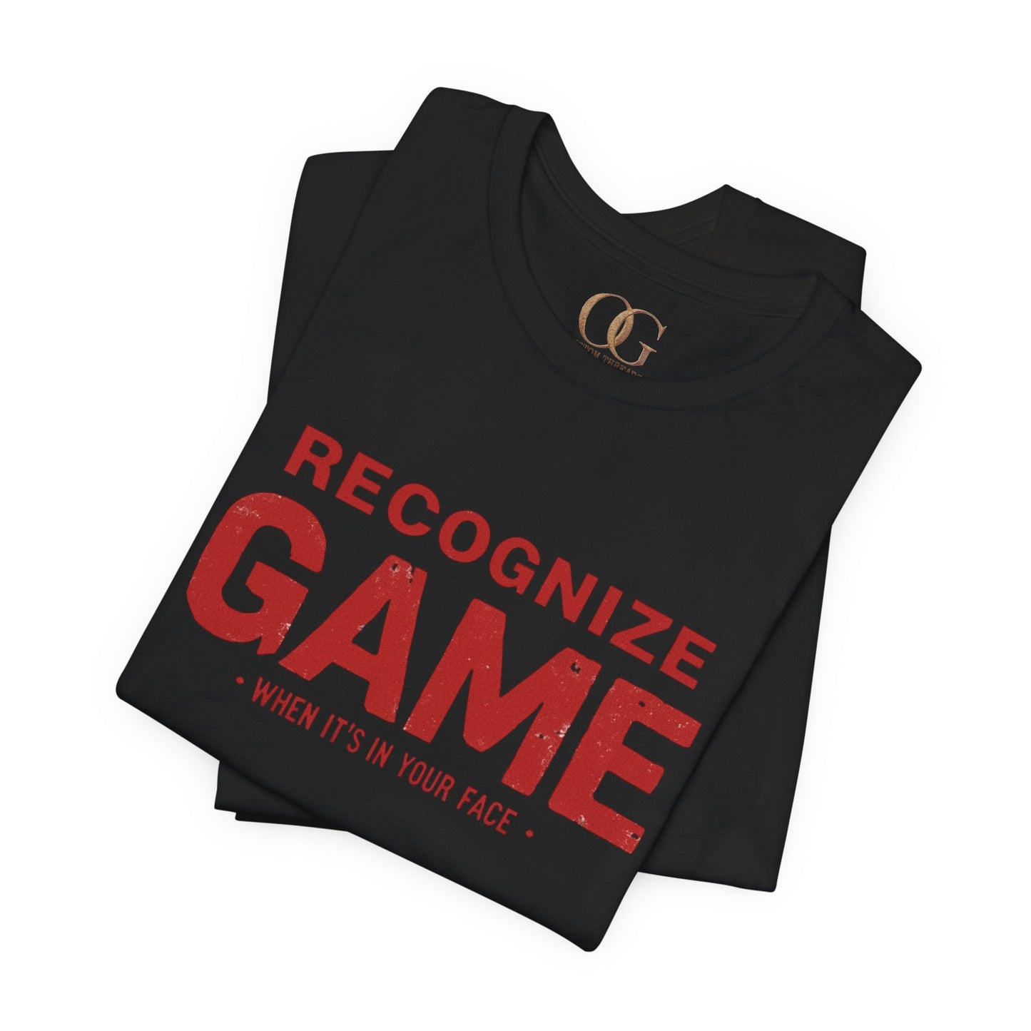 Recognize Game When It's In Your Face, OG Tee