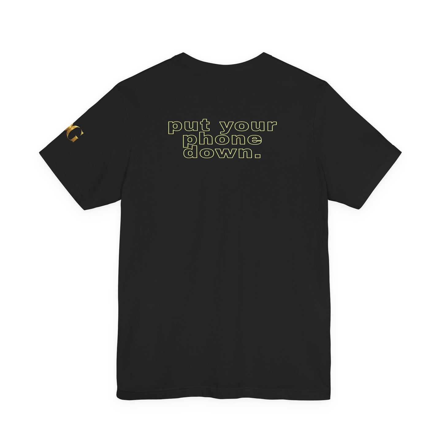 I Can Make You  — Put Your Phone Down, OG Tee