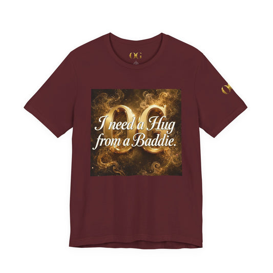 I Need a Hug From a Baddie OG Tee