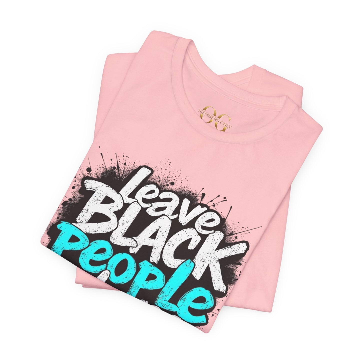 Leave Black People Alone OG Tee