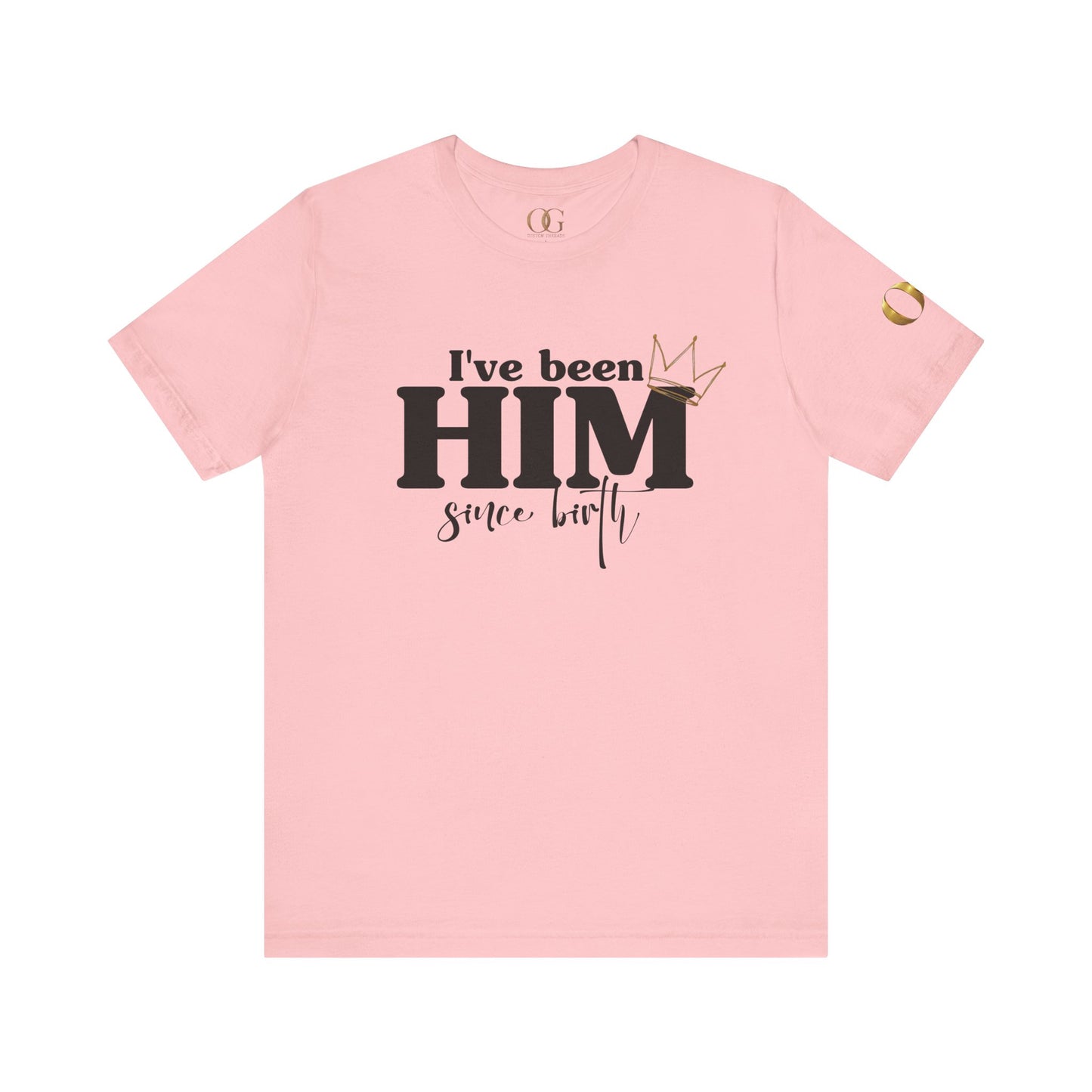 I've Been Him Shirt OG Tee