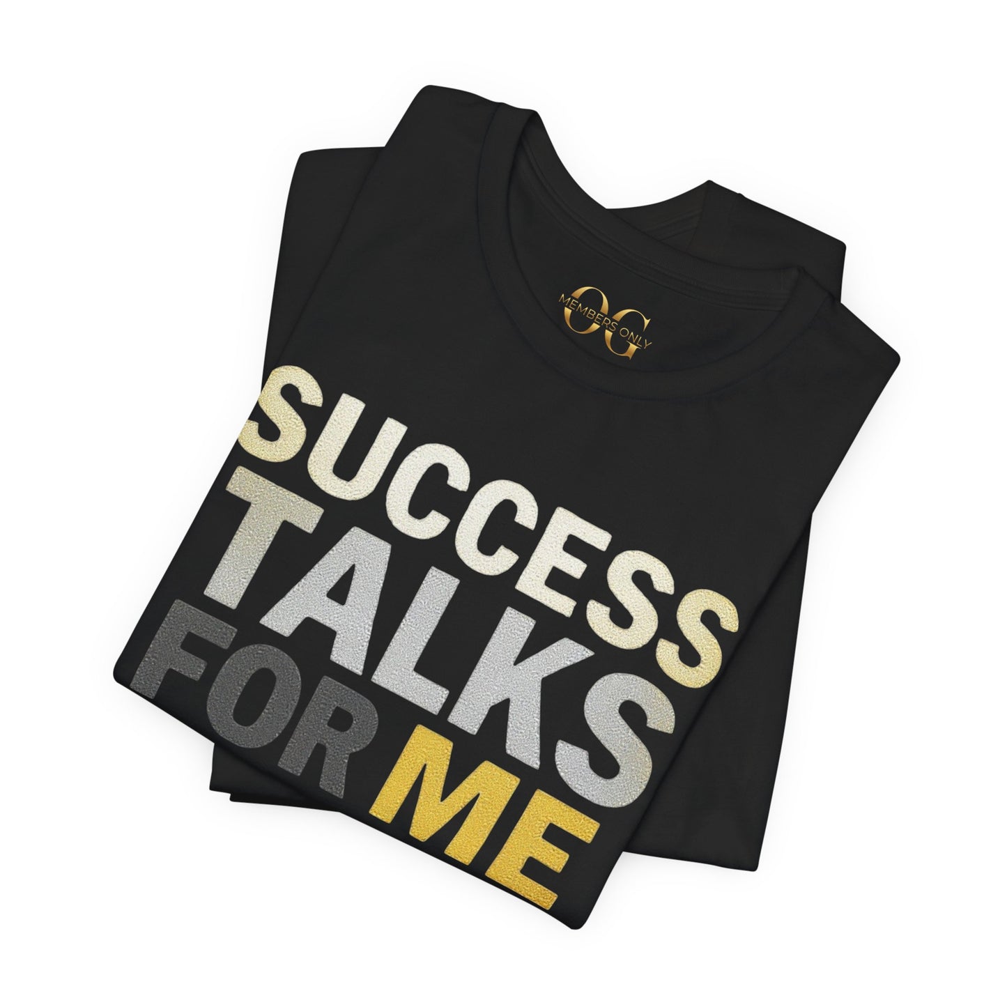 Success Talks For Me OG Tee