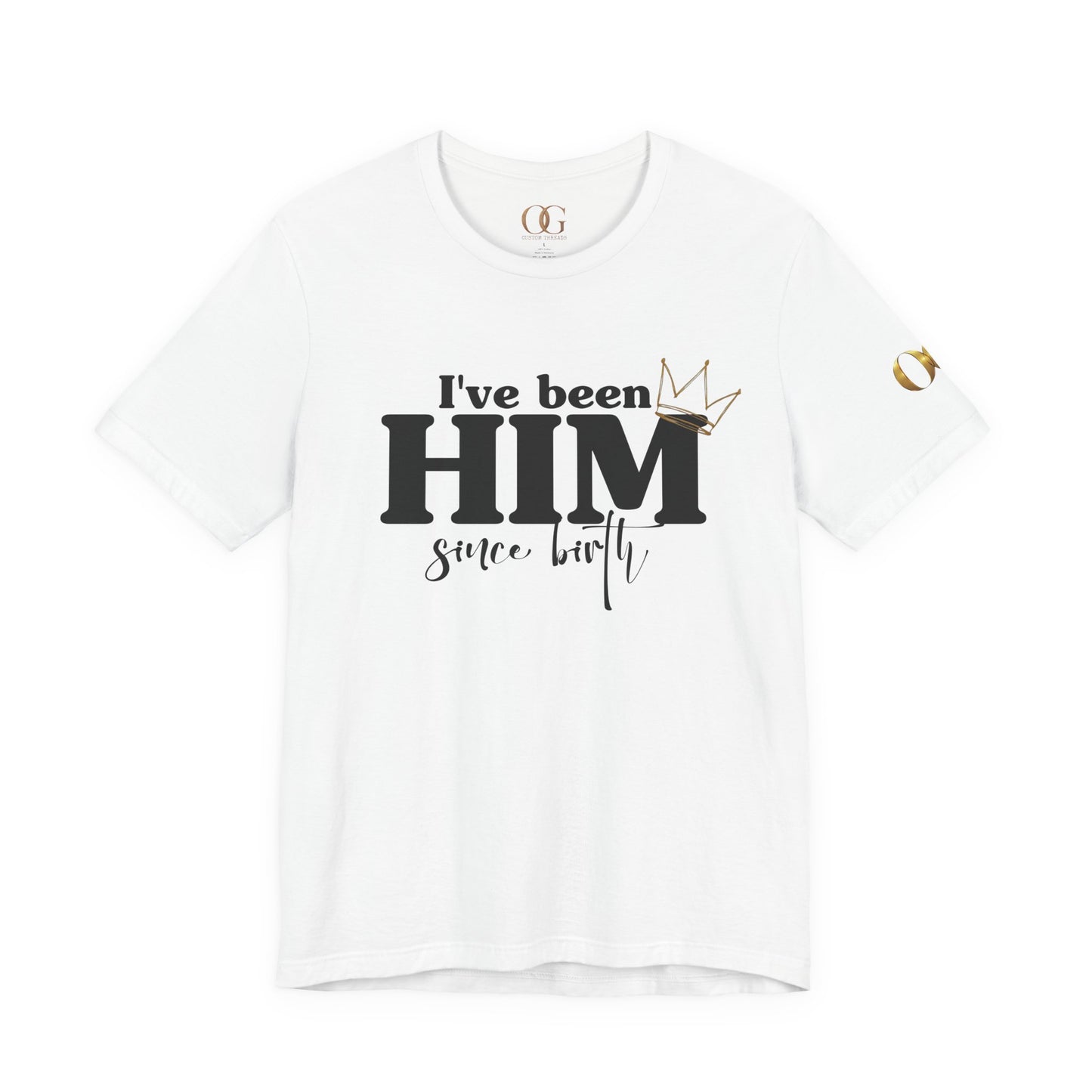 I've Been Him Shirt OG Tee