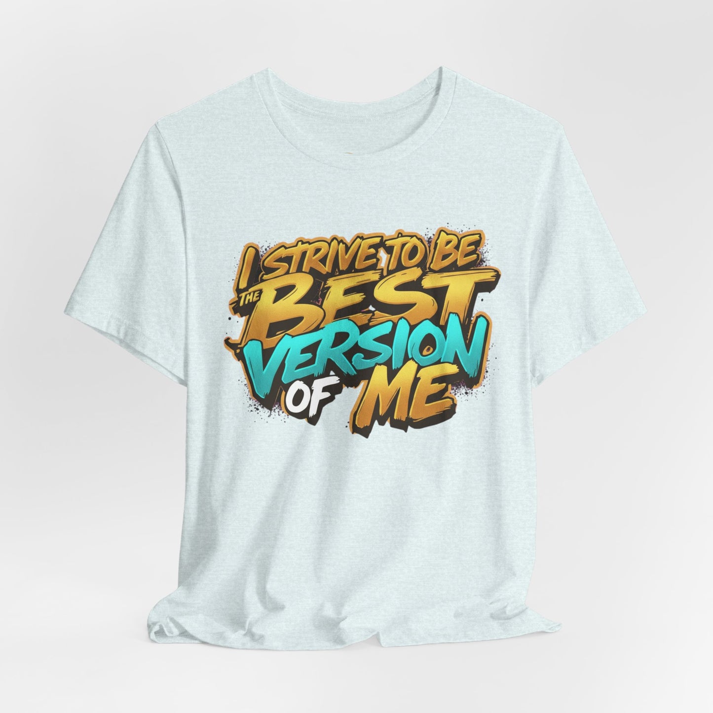 I Strive To Be The Best Version Of Me OG Tee