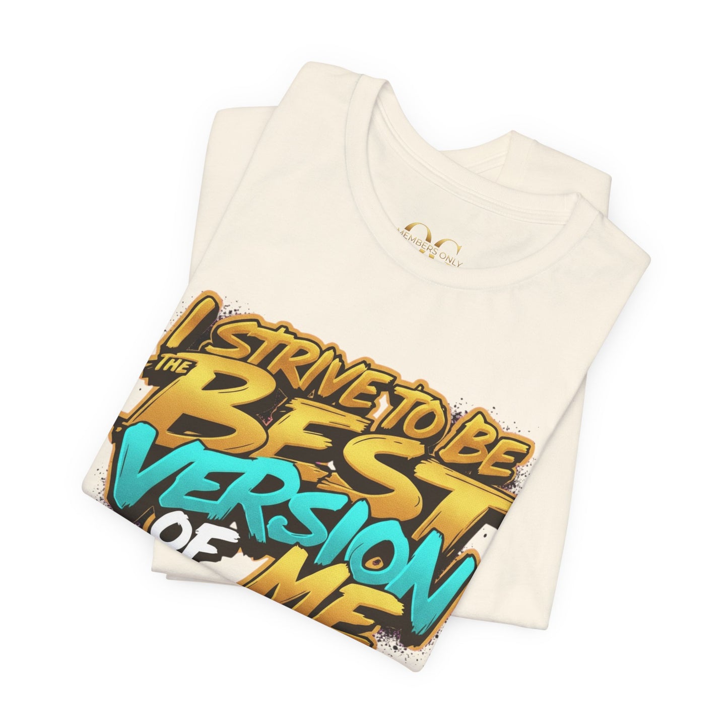 I Strive To Be The Best Version Of Me OG Tee