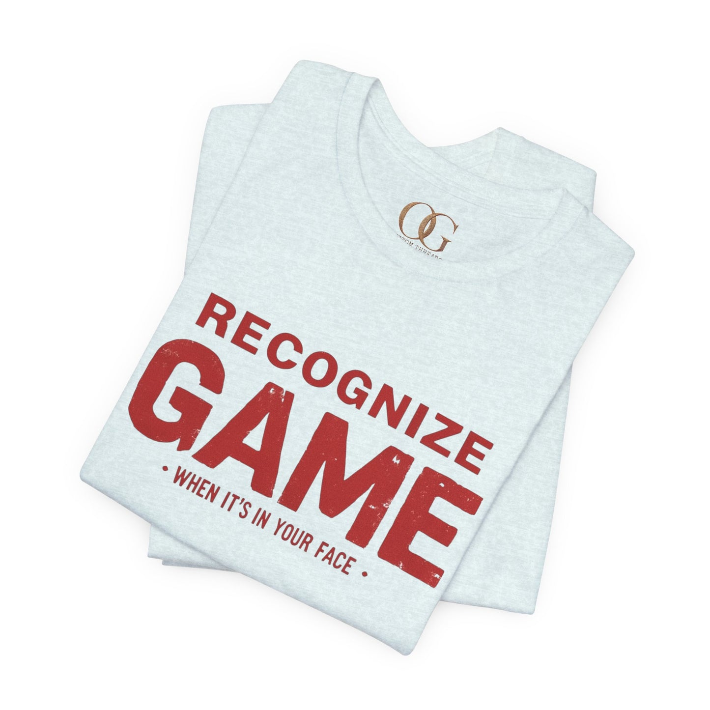 Recognize Game When It's In Your Face, OG Tee