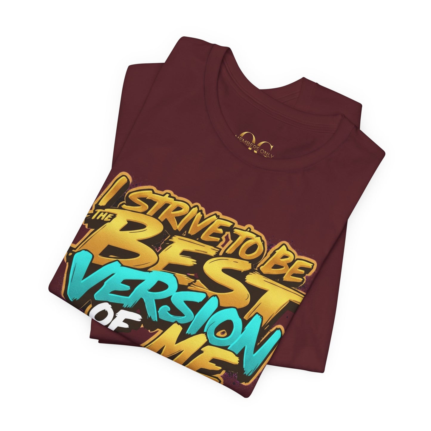 I Strive To Be The Best Version Of Me OG Tee