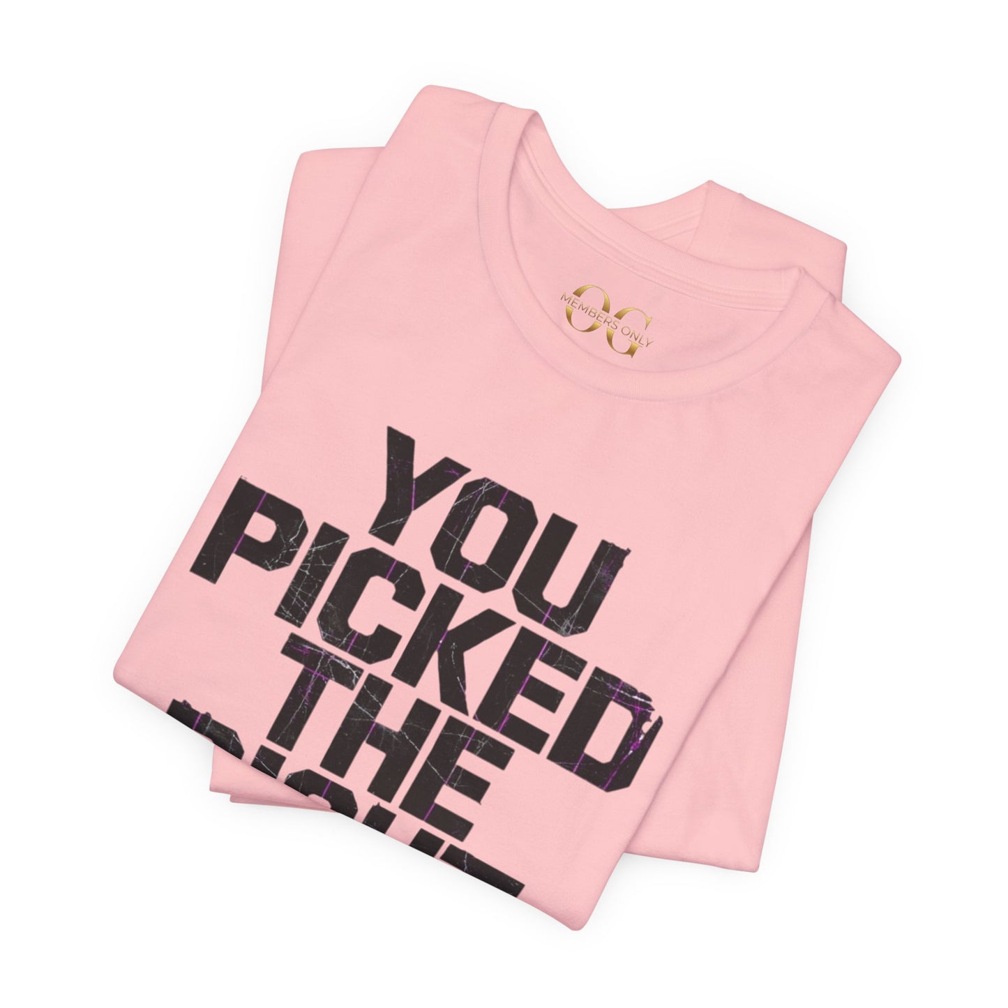 You Picked The Right One Today! OG Tee