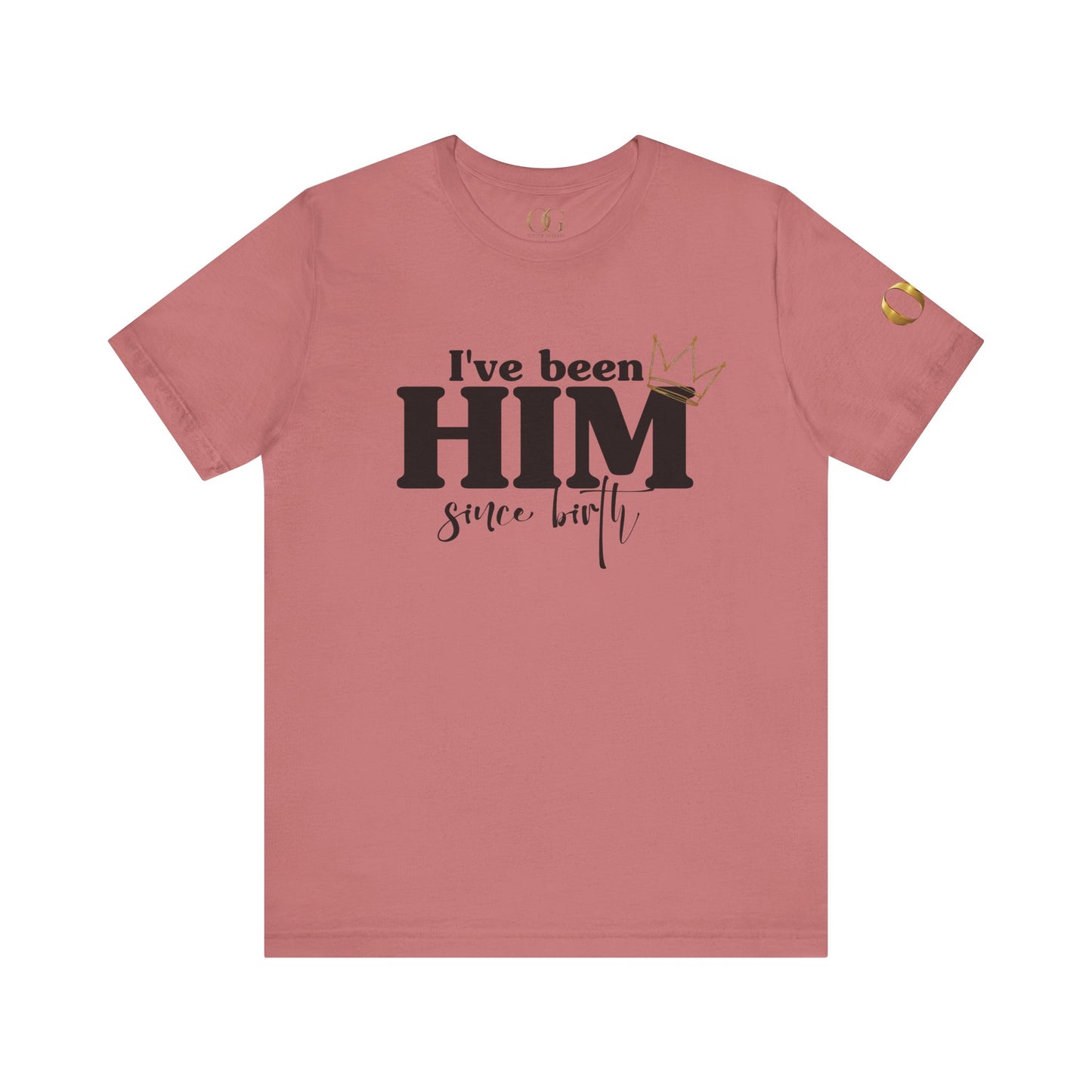 I've Been Him Shirt OG Tee