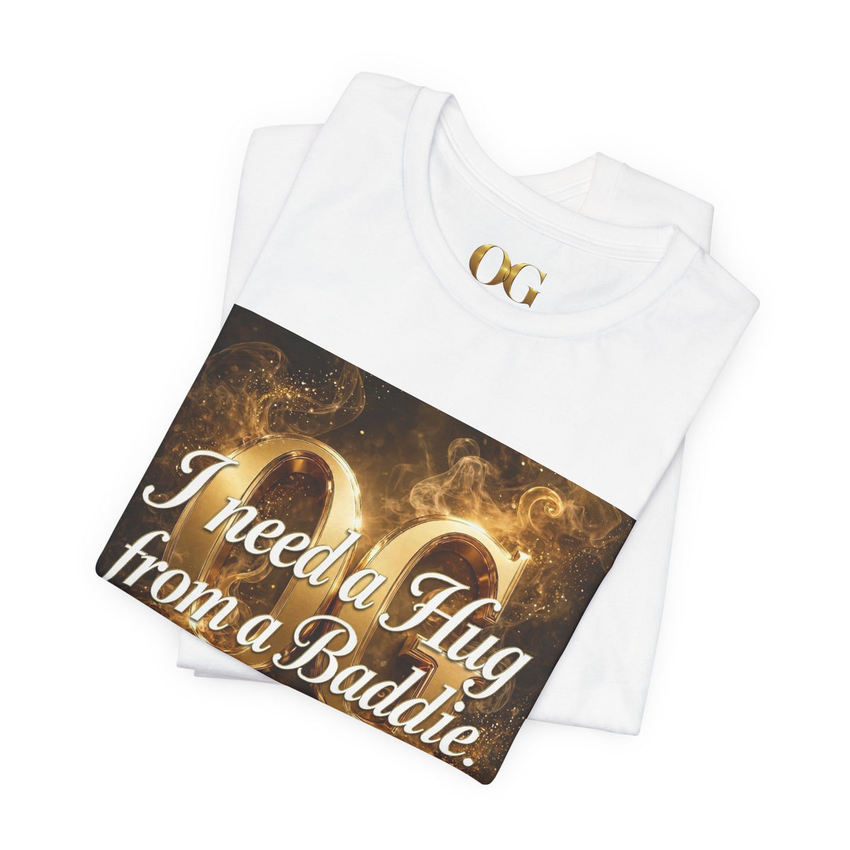 I Need a Hug From a Baddie OG Tee