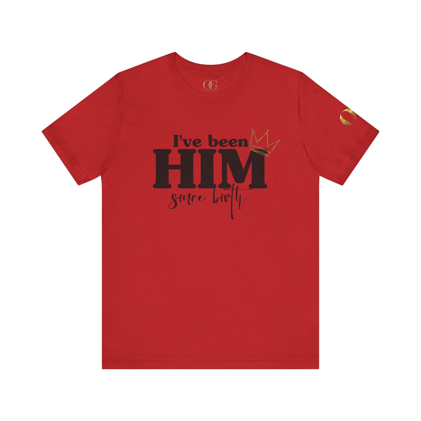 I've Been Him Shirt OG Tee