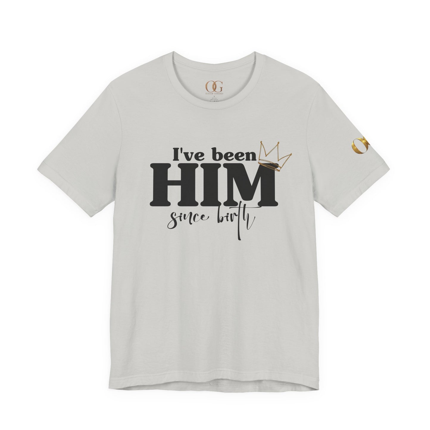 I've Been Him Shirt OG Tee