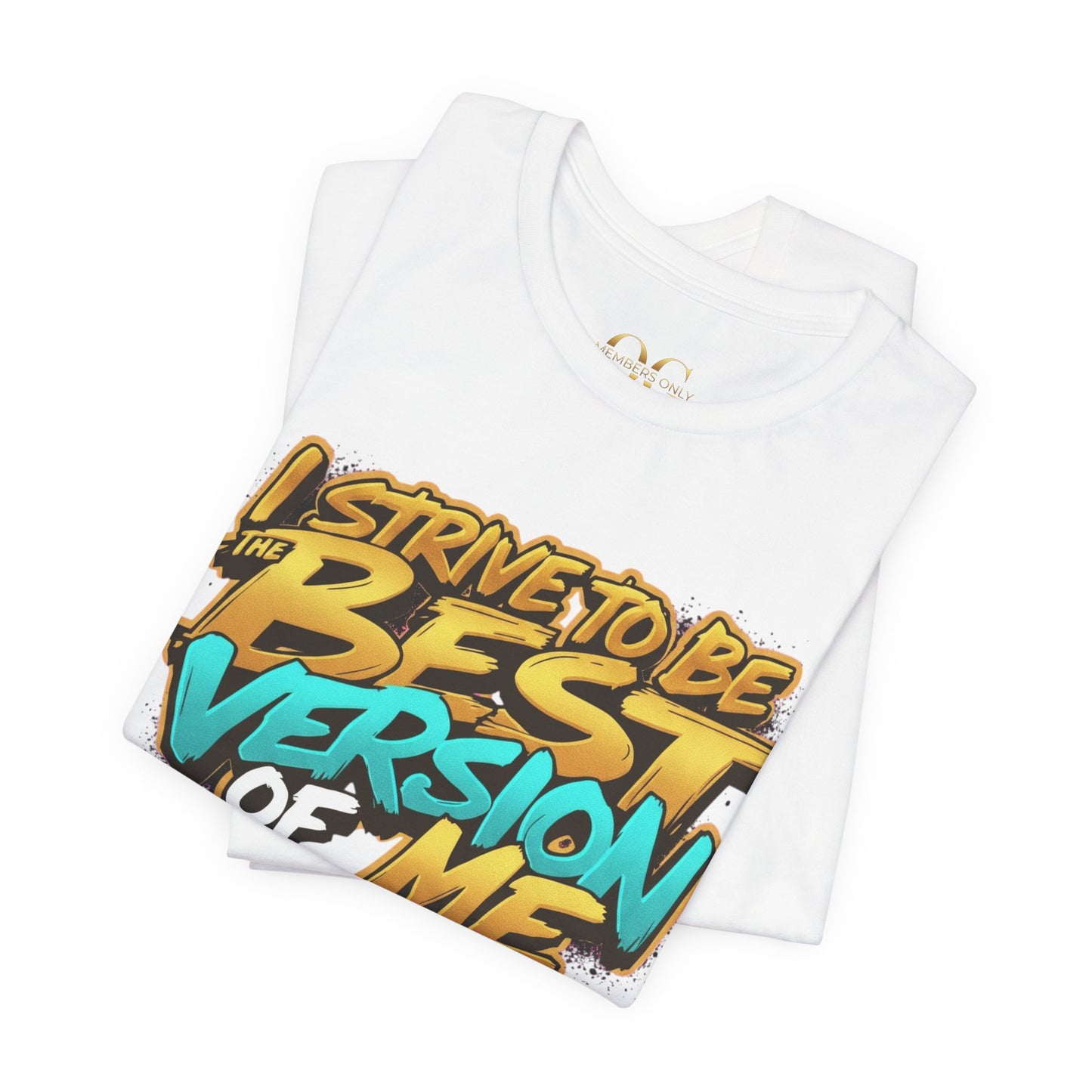 I Strive To Be The Best Version Of Me OG Tee