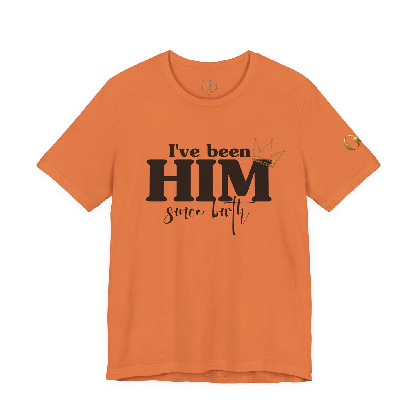 I've Been Him Shirt OG Tee