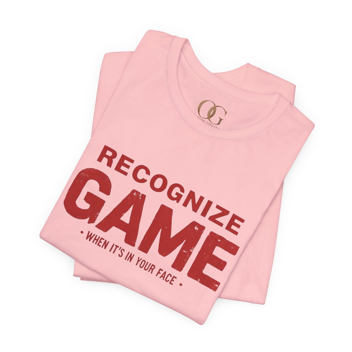 Recognize Game When It's In Your Face, OG Tee