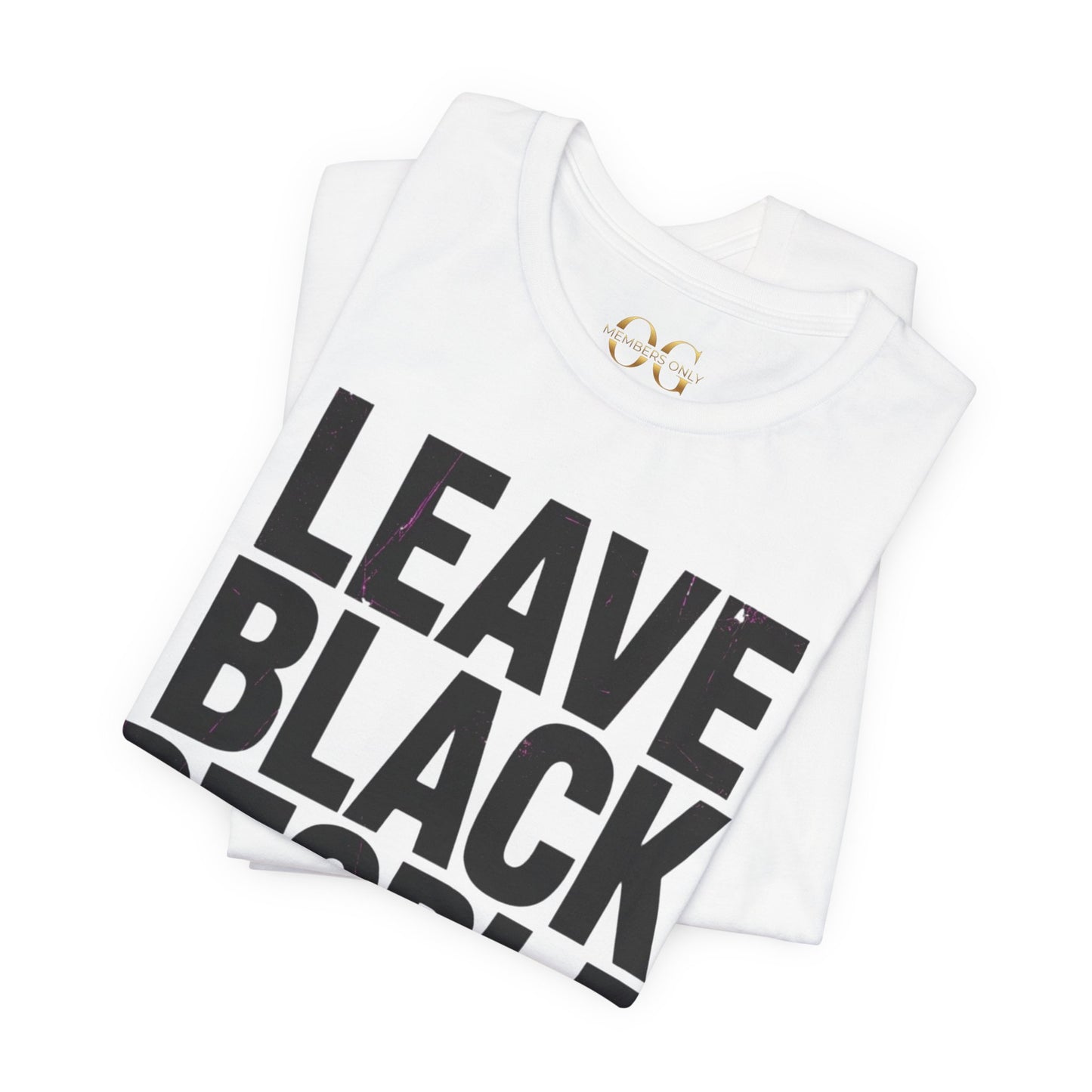 Leave Black People Alone OG Tee