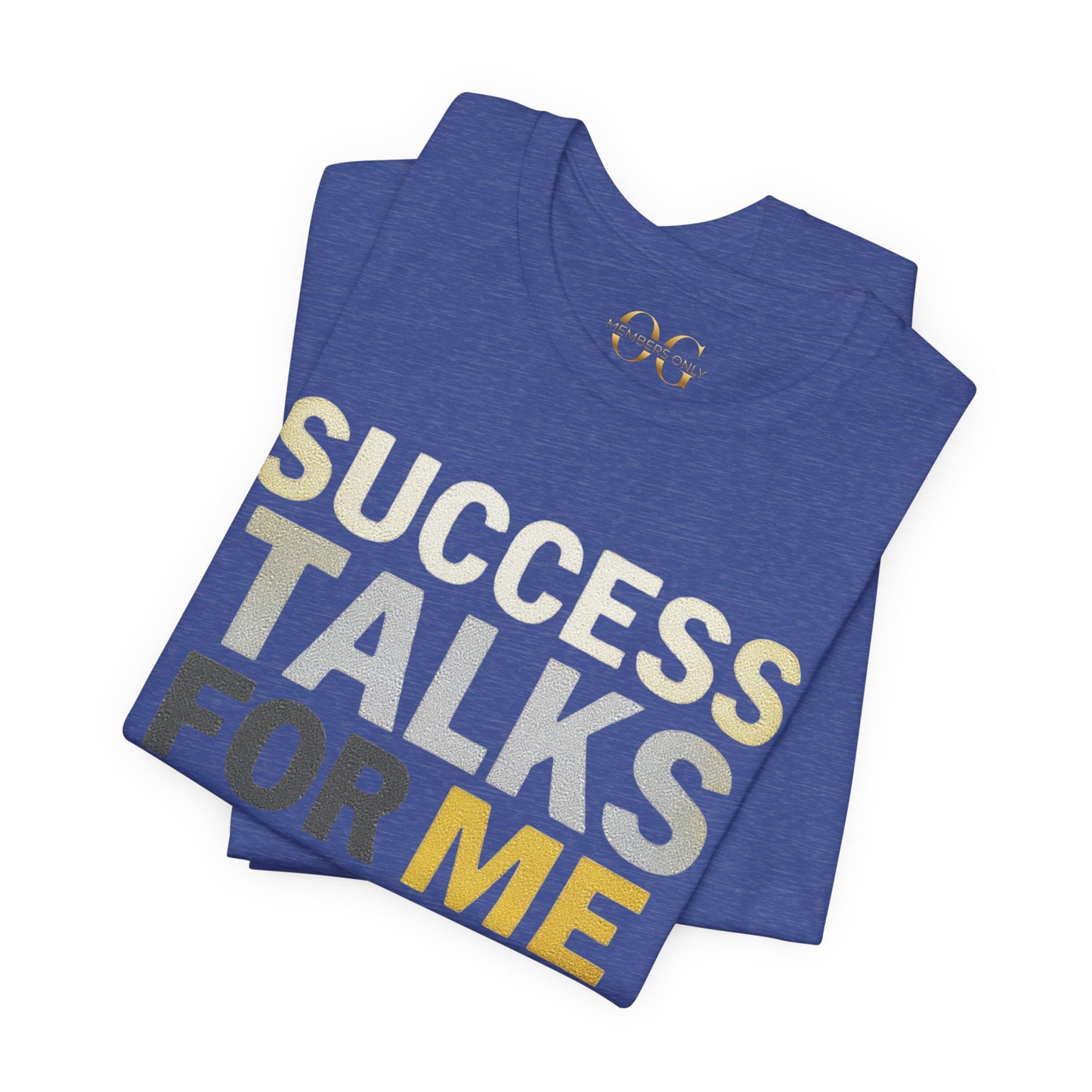 Success Talks For Me OG Tee