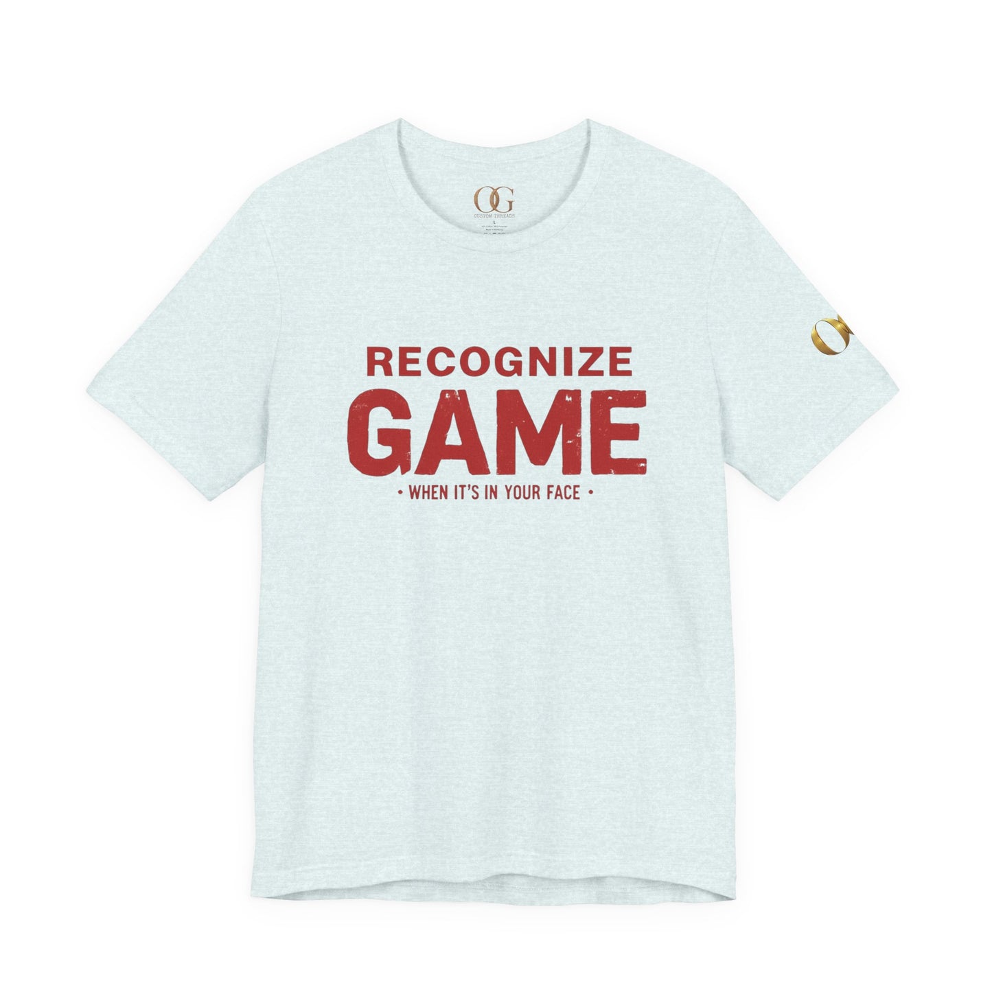 Recognize Game When It's In Your Face, OG Tee