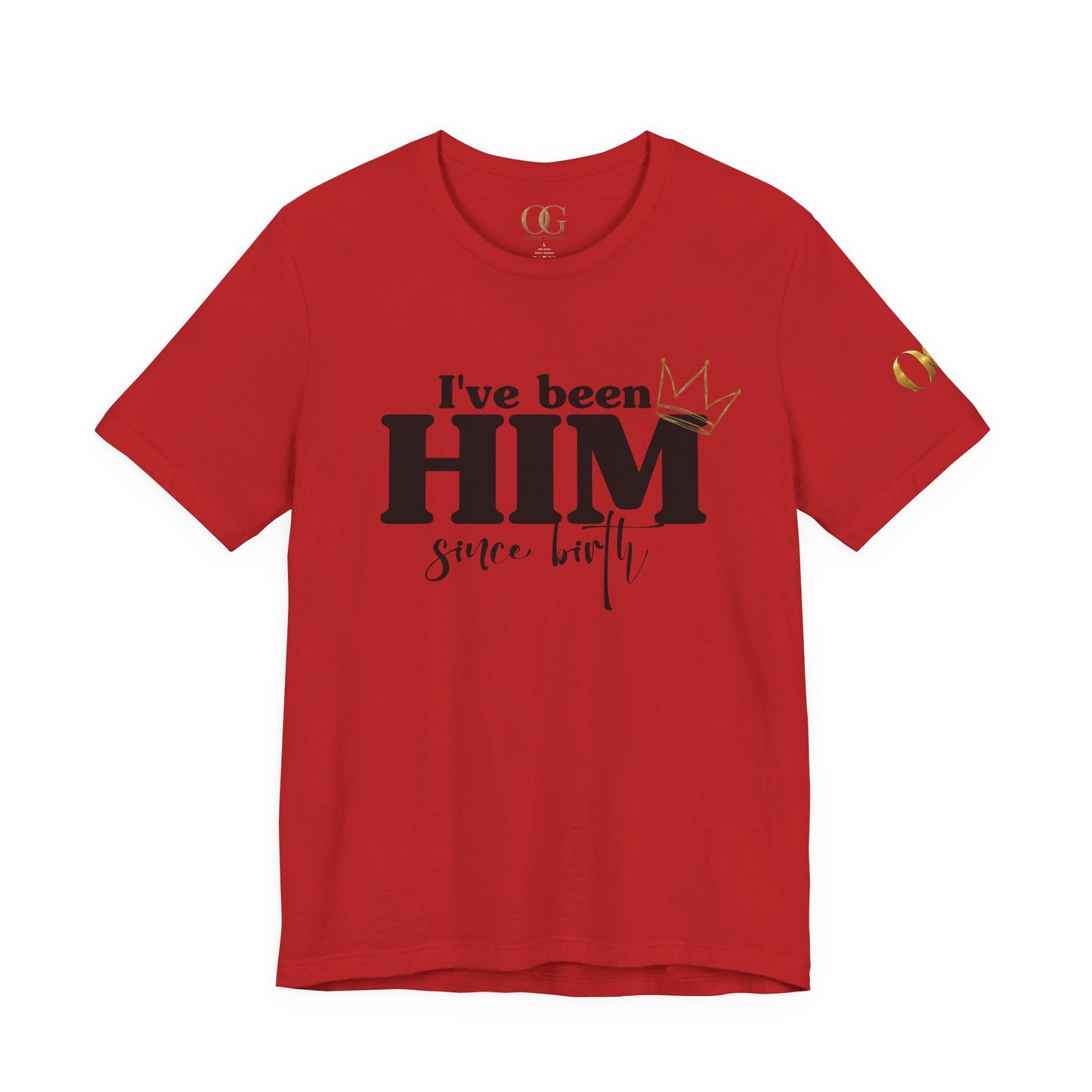 I've Been Him Shirt OG Tee