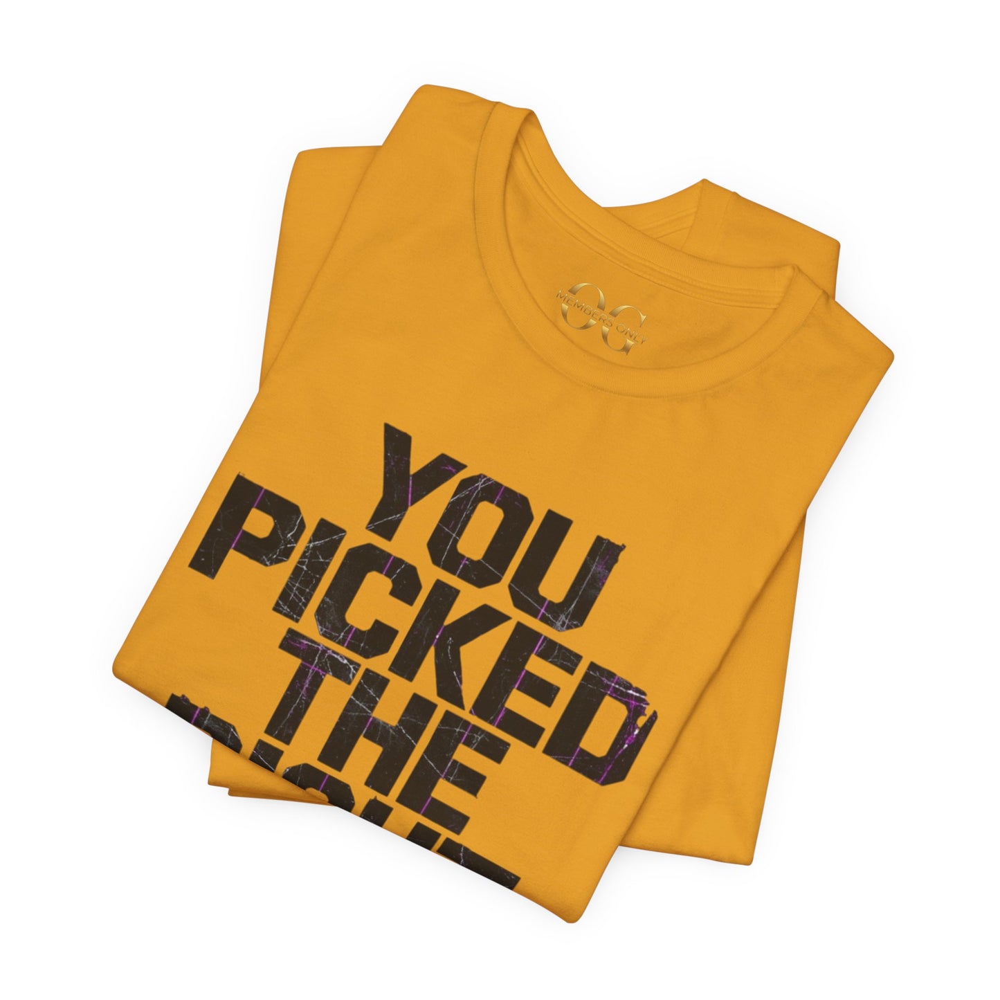 You Picked The Right One Today! OG Tee