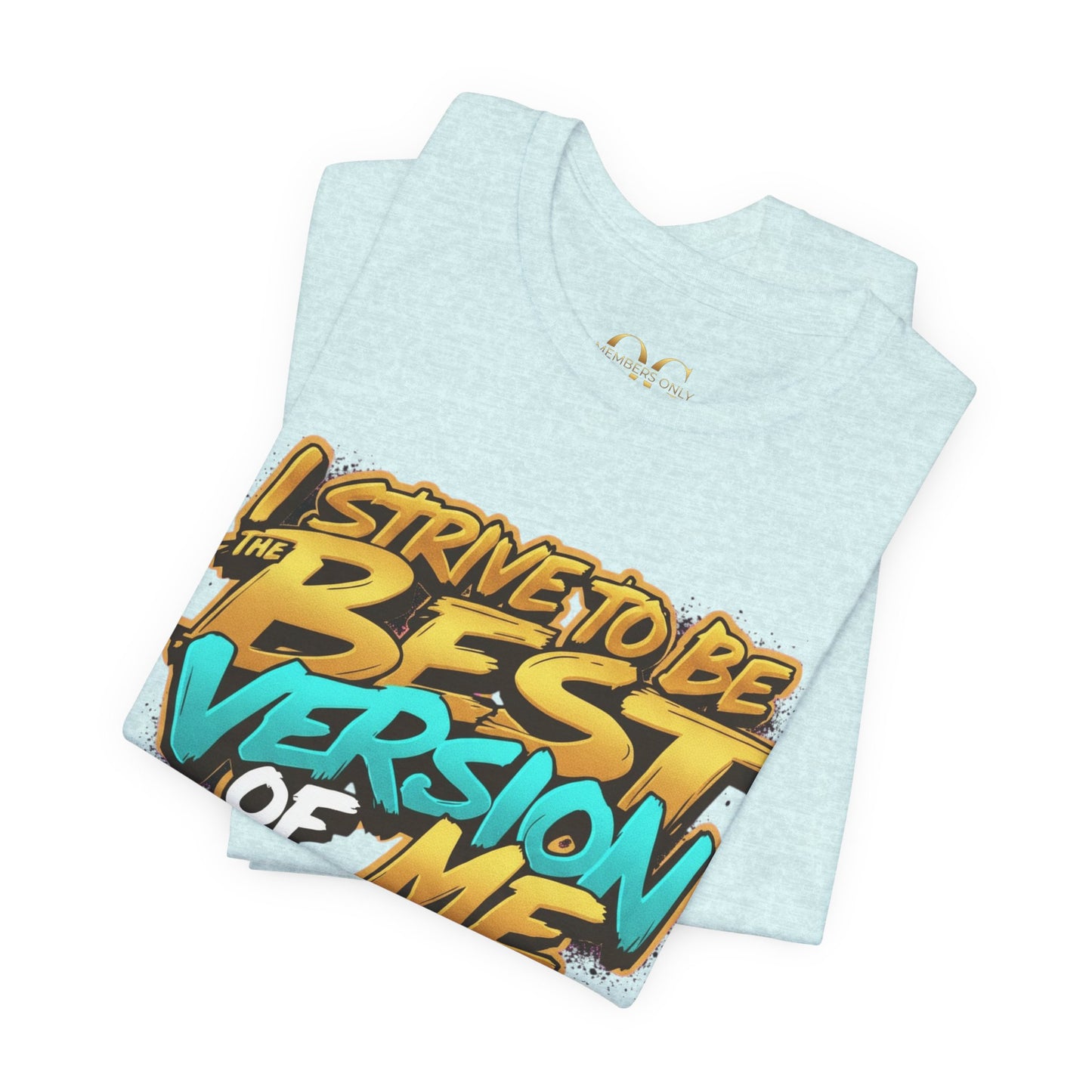 I Strive To Be The Best Version Of Me OG Tee