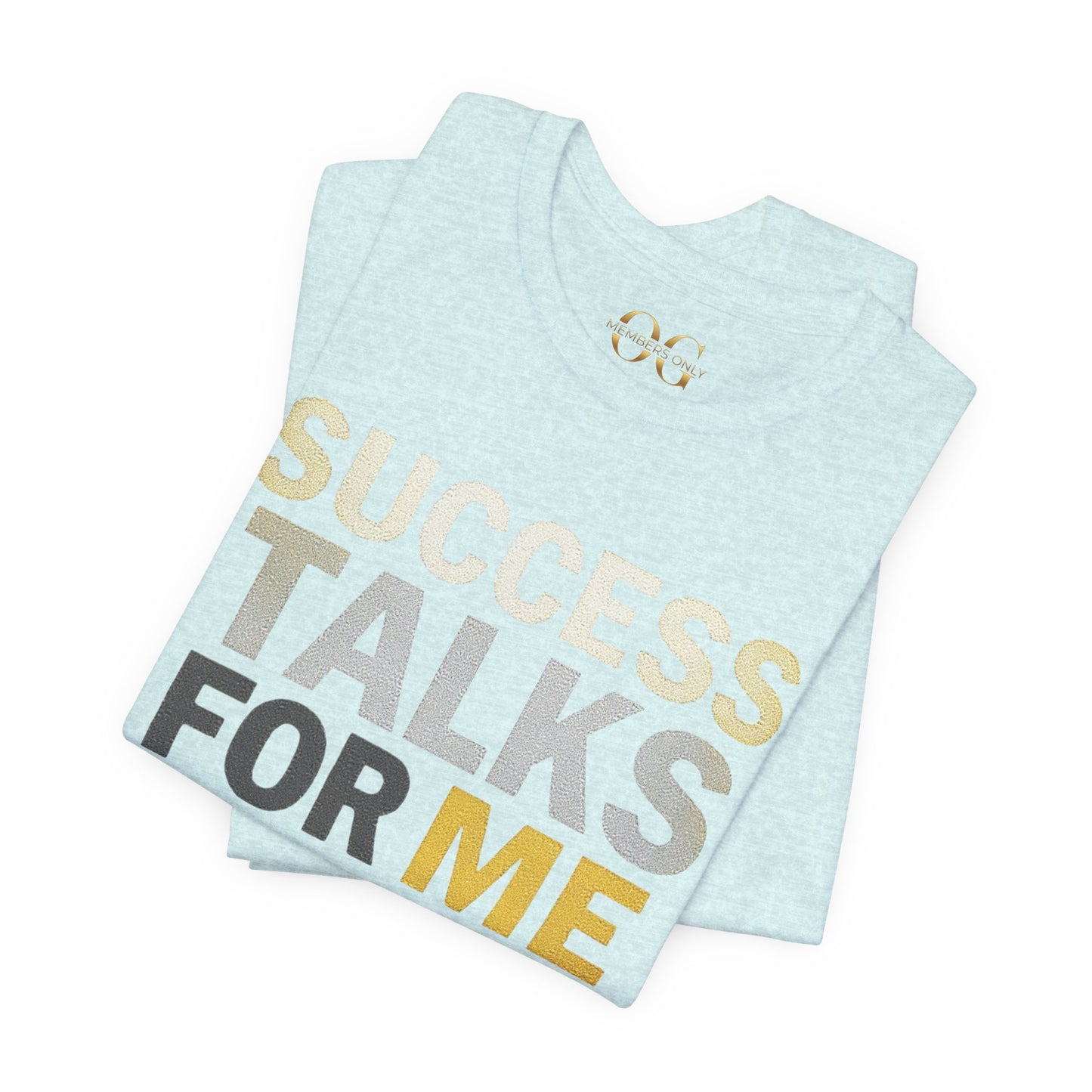 Success Talks For Me OG Tee