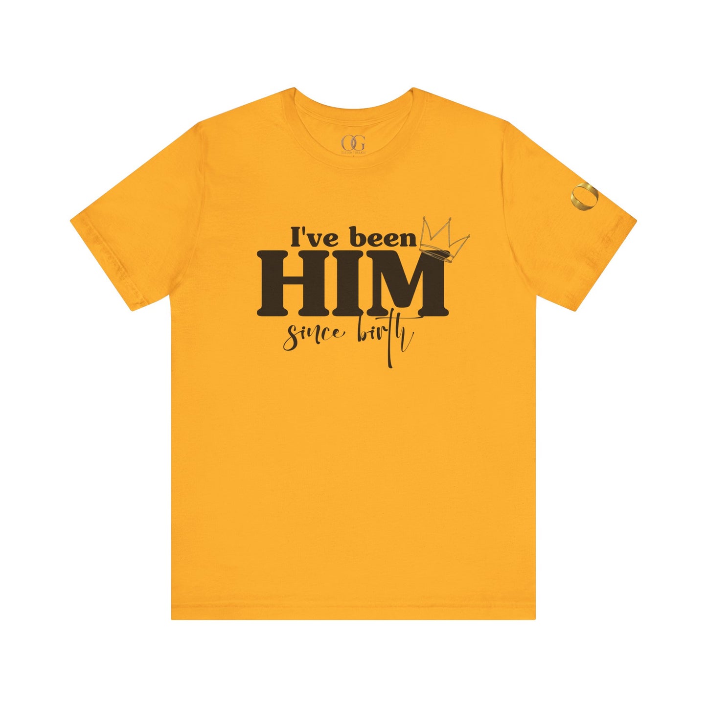 I've Been Him Shirt OG Tee