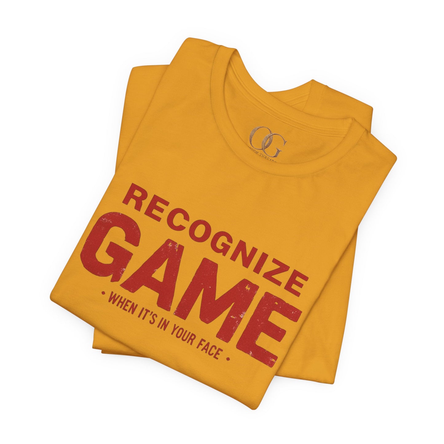 Recognize Game When It's In Your Face, OG Tee