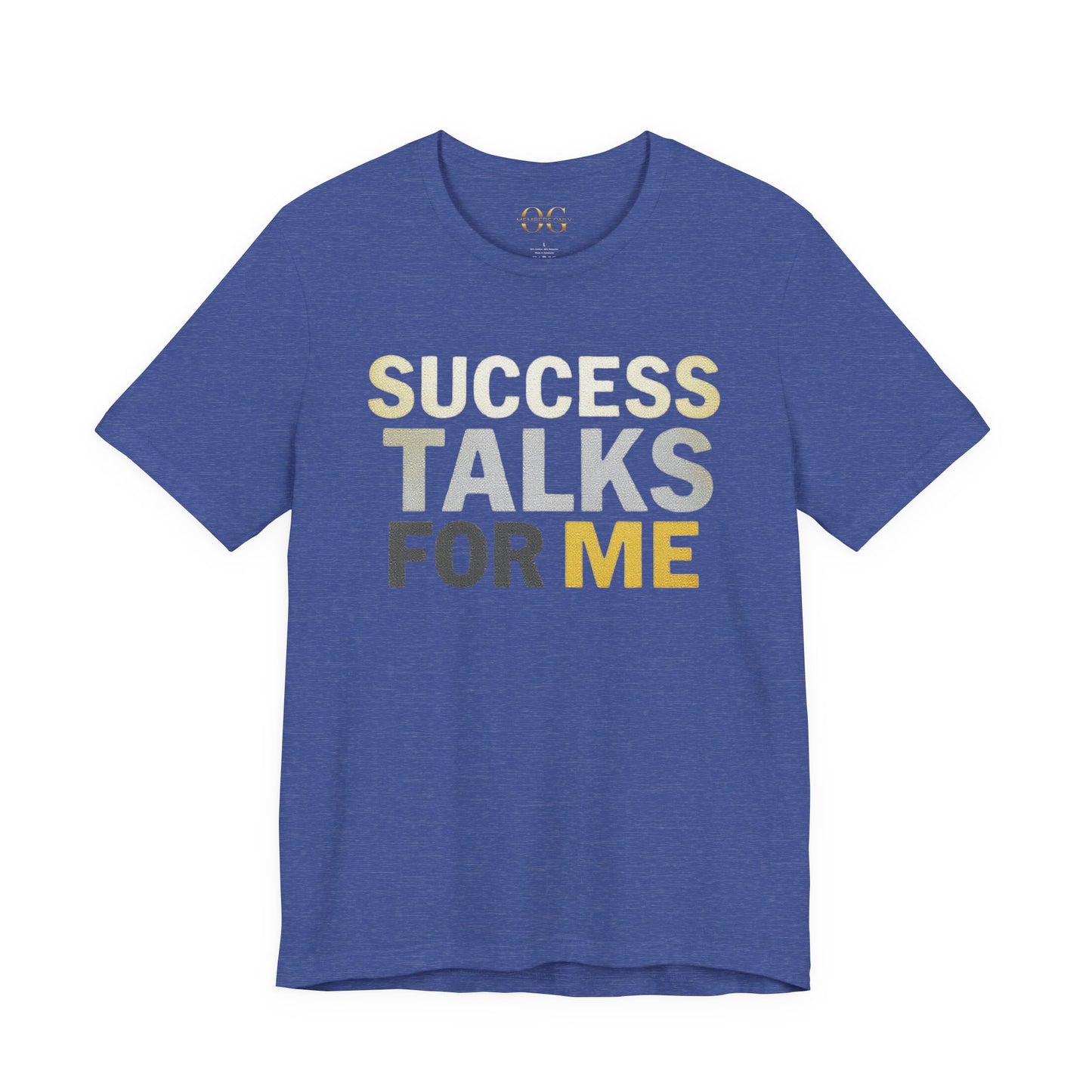 Success Talks For Me OG Tee