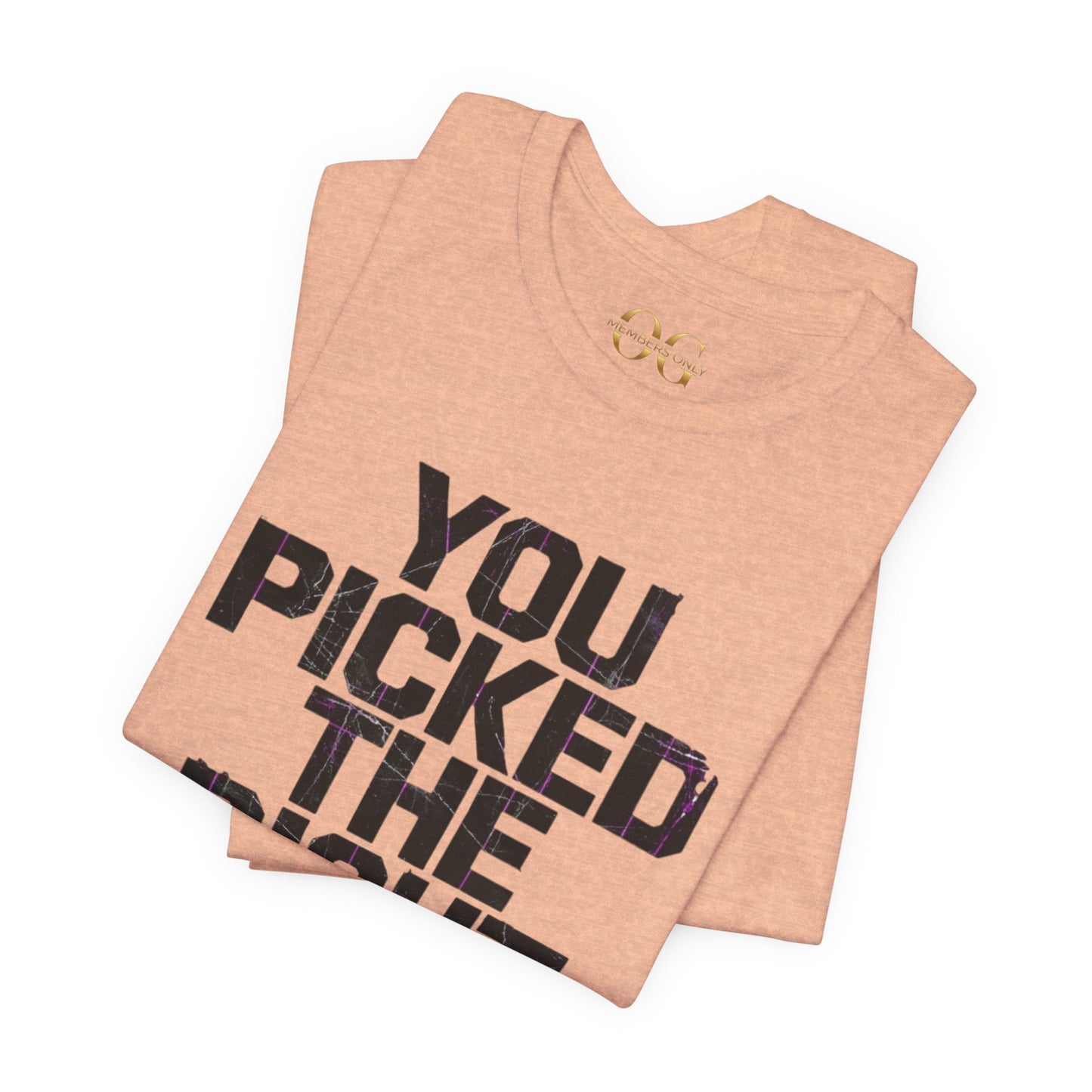 You Picked The Right One Today! OG Tee