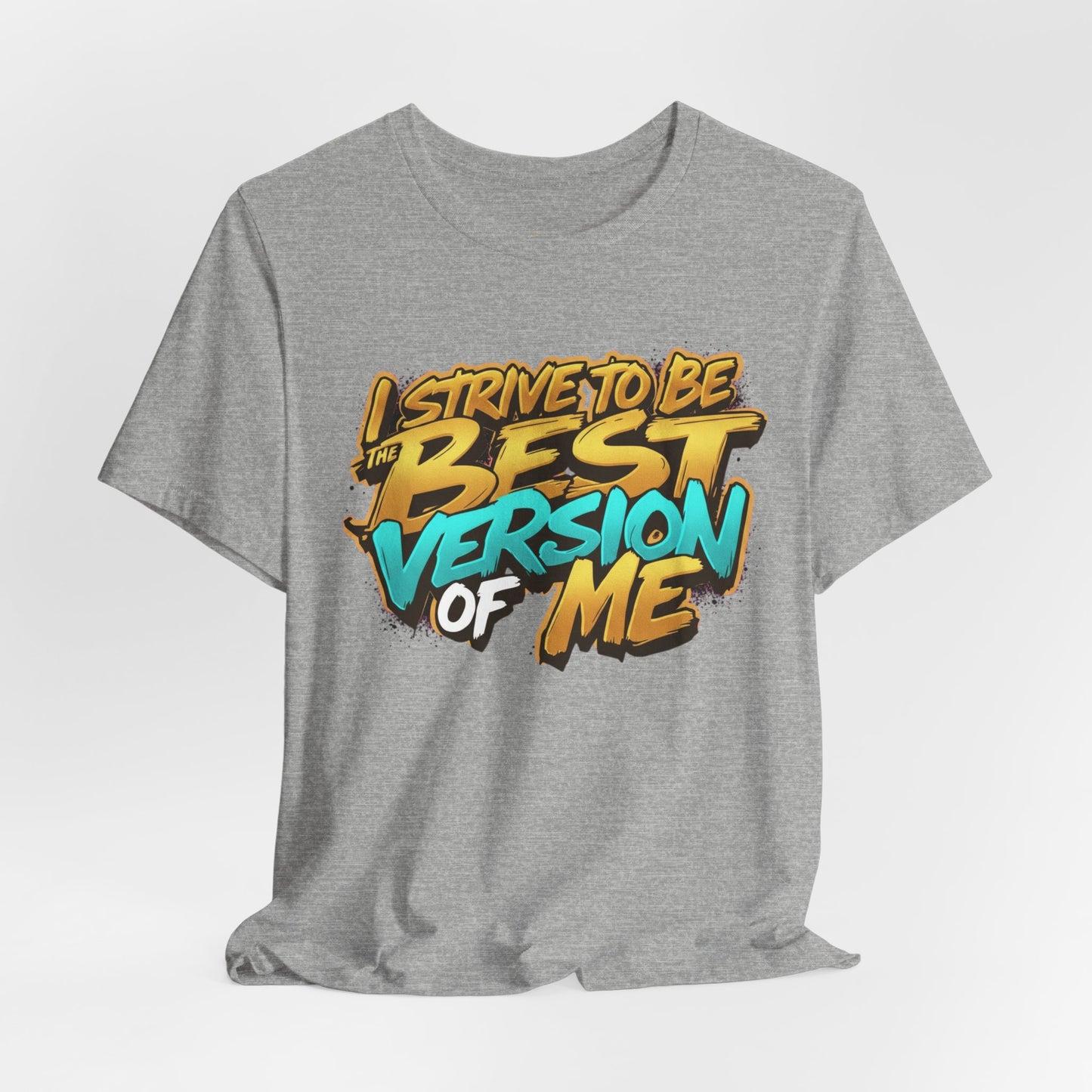 I Strive To Be The Best Version Of Me OG Tee