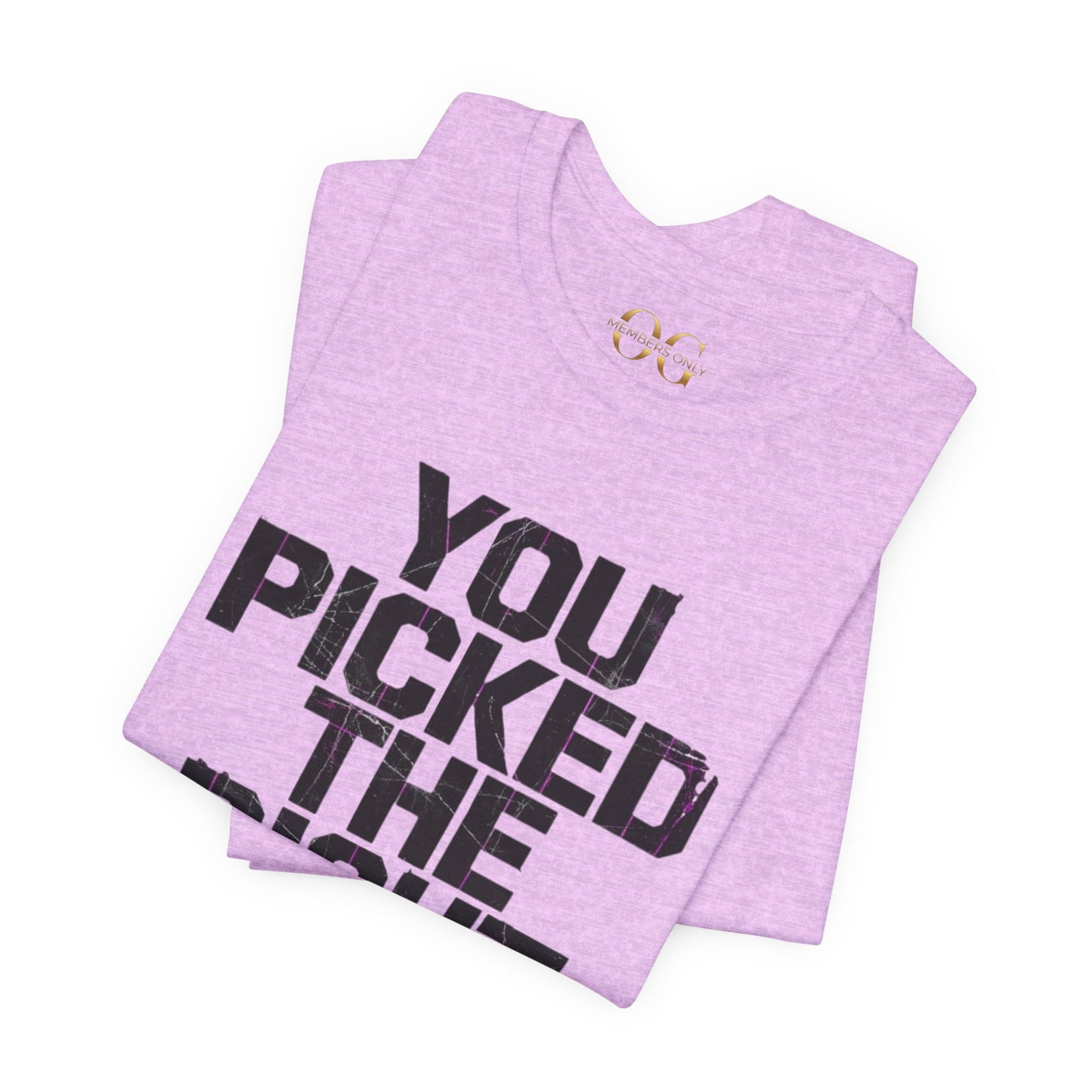You Picked The Right One Today! OG Tee