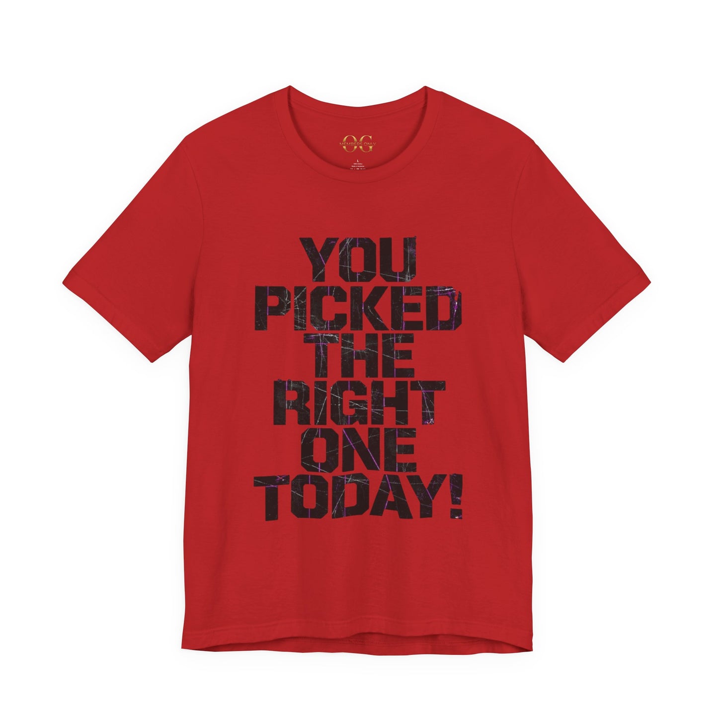 You Picked The Right One Today! OG Tee