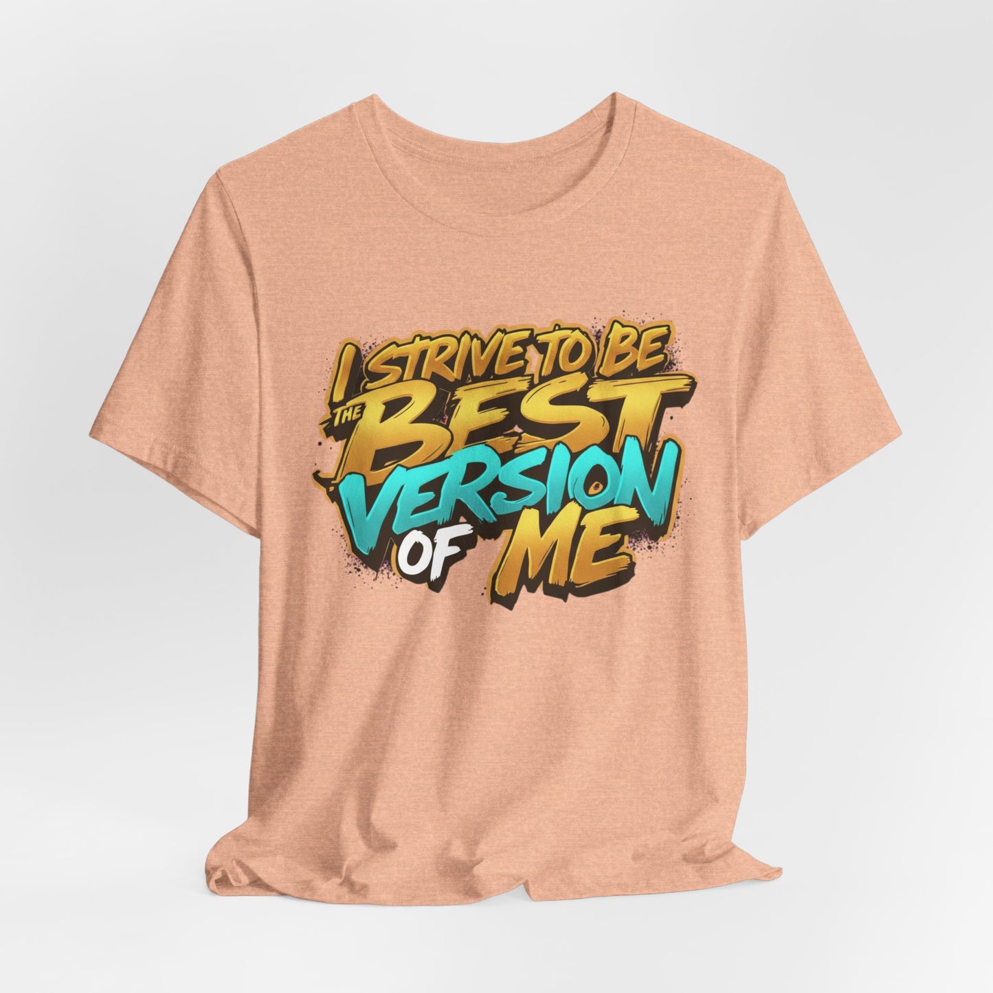 I Strive To Be The Best Version Of Me OG Tee