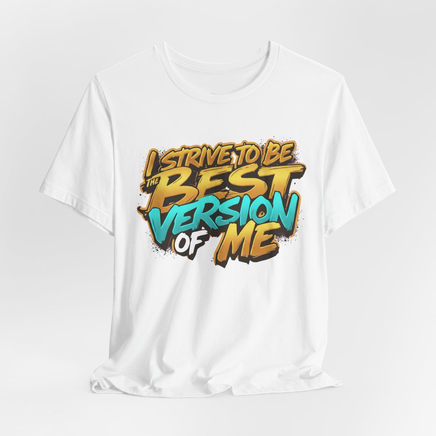 I Strive To Be The Best Version Of Me OG Tee