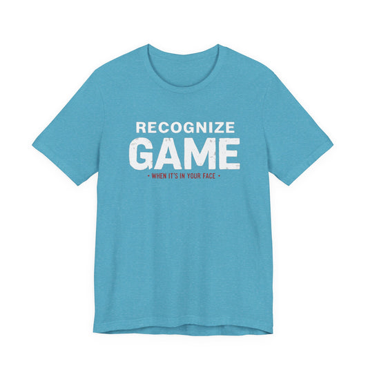 Recognize Game When It's In Your Face, OG Tee