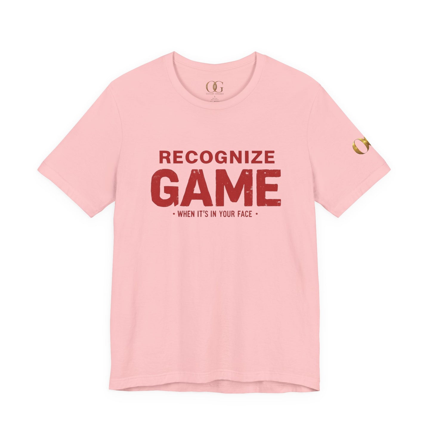 Recognize Game When It's In Your Face, OG Tee